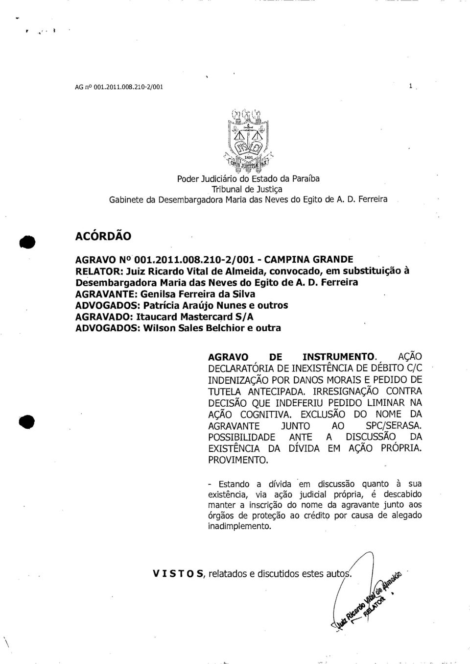 210-2/001 - CAMPINA GRANDE RELATOR: Juiz Ricardo Vital de Almeida, convocado, em substituição à De