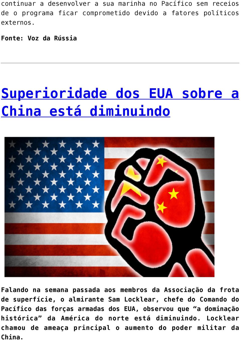 Fonte: Voz da Rússia Superioridade dos EUA sobre a China está diminuindo Falando na semana passada aos membros da Associação