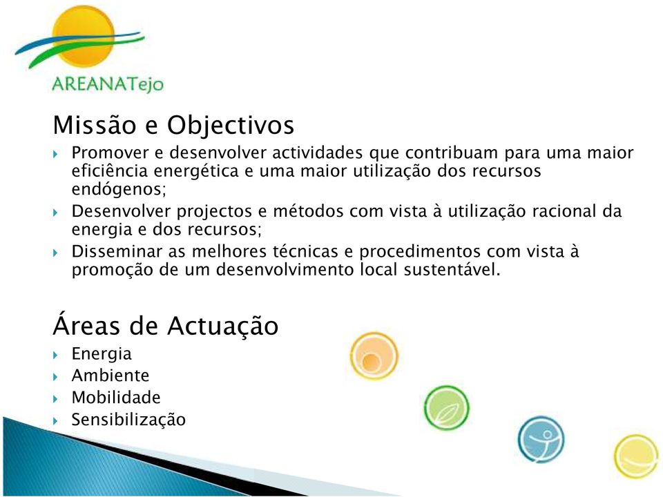 utilização racional da energia e dos recursos; Disseminar as melhores técnicas e procedimentos com