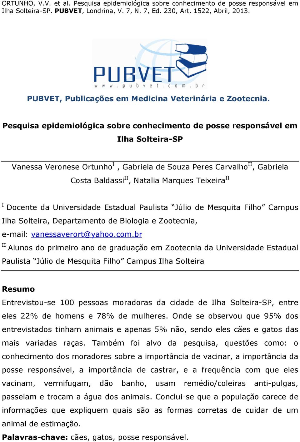 Teixeira II I Docente da Universidade Estadual Paulista Júlio de Mesquita Filho Campus Ilha Solteira, Departamento de Biologia e Zootecnia, e-mail: vanessaverort@yahoo.com.