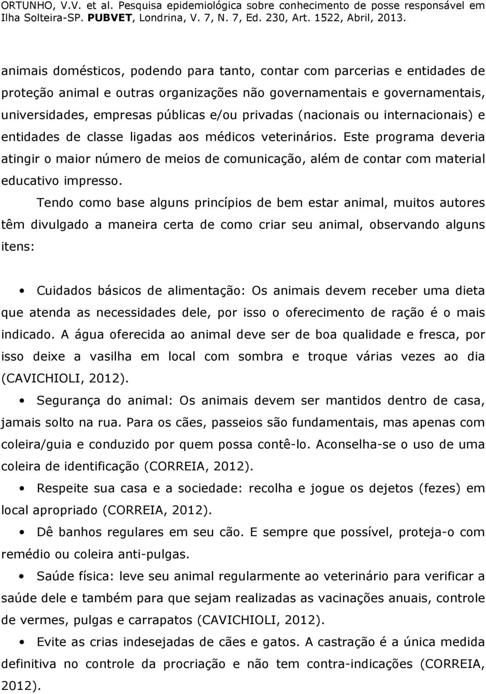 Este programa deveria atingir o maior número de meios de comunicação, além de contar com material educativo impresso.