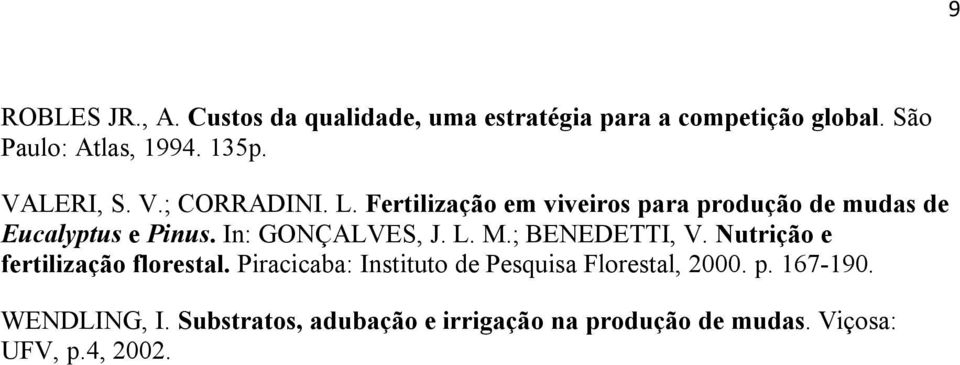 In: GONÇALVES, J. L. M.; BENEDETTI, V. Nutrição e fertilização florestal.