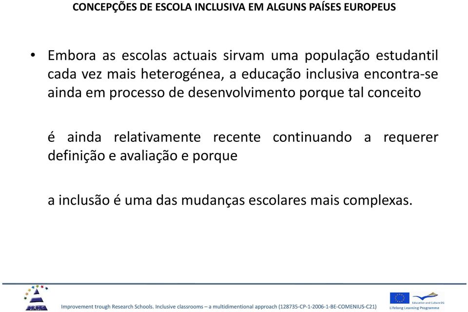 em processo de desenvolvimento porque tal conceito é ainda relativamente recente continuando