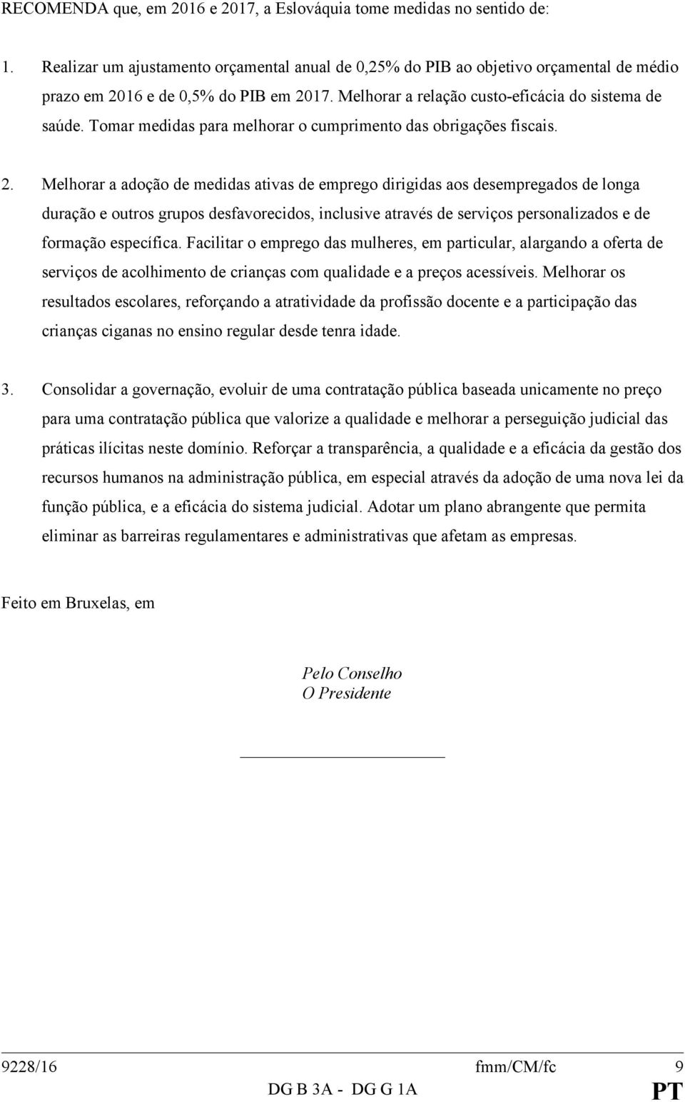 Tomar medidas para melhorar o cumprimento das obrigações fiscais. 2.