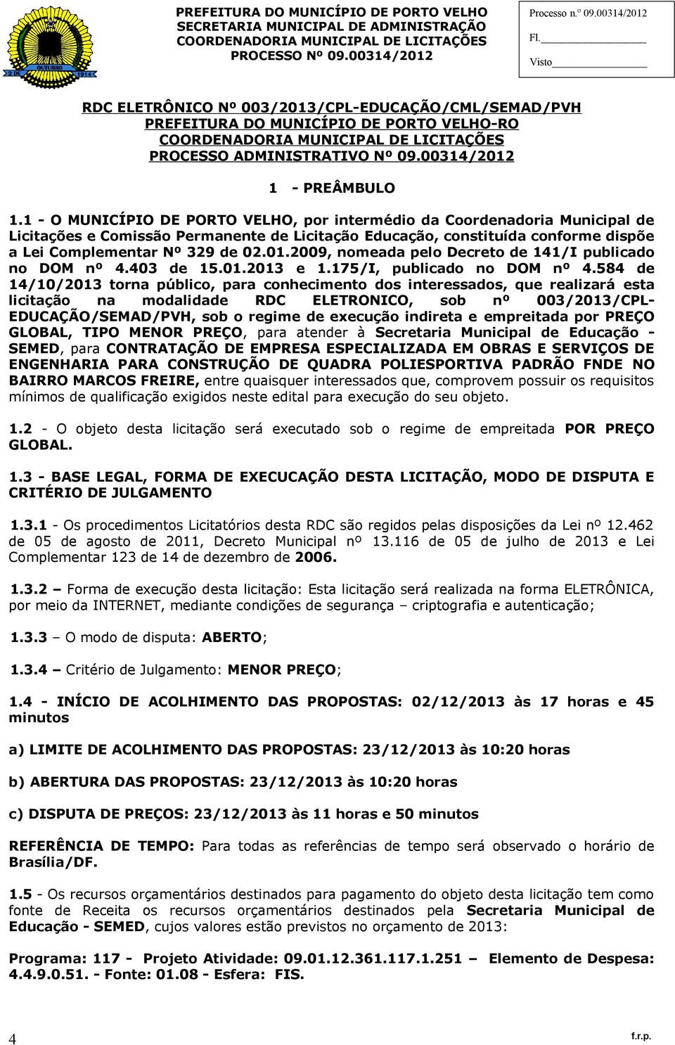2009, nomeada pelo Decreto de 141/I publicado no DOM nº 4.403 de 15.01.2013 e 1.175/I, publicado no DOM nº 4.