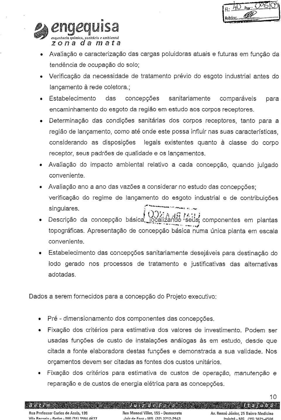 do lançamento à rede coletora.; Estabelecimento das concepções sanitariamente comparáveis para encaminhamento do esgoto da região em estudo aos corpos receptores.