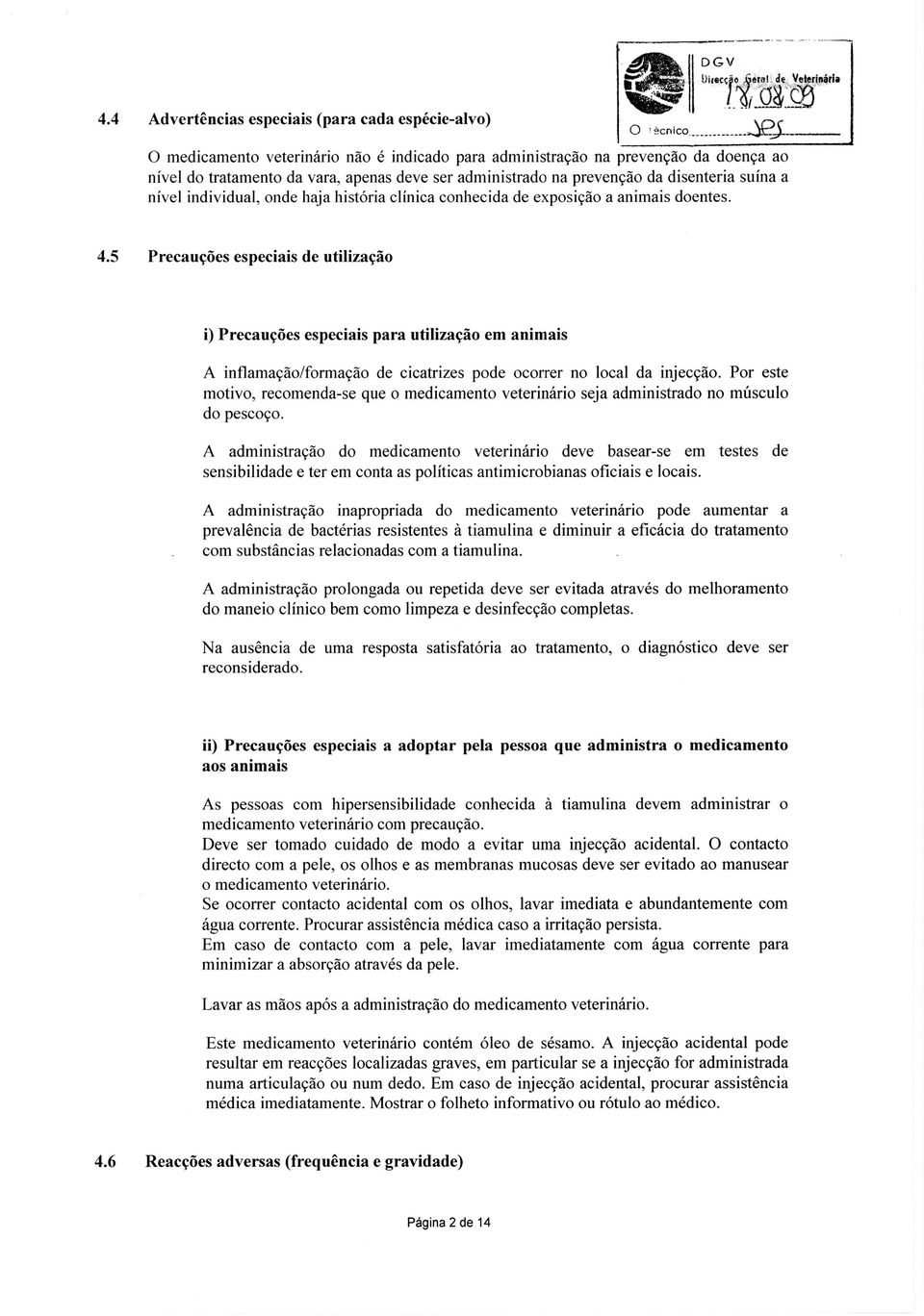 onde haja historia clinica conhecida de exposicao a animais doentes. 4.