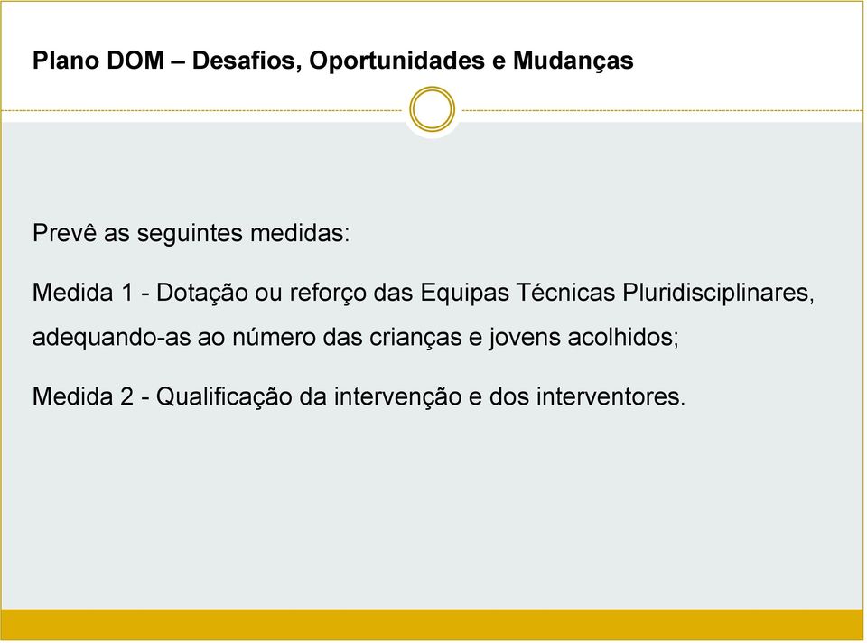 Pluridisciplinares, adequando-as ao número das crianças e jovens