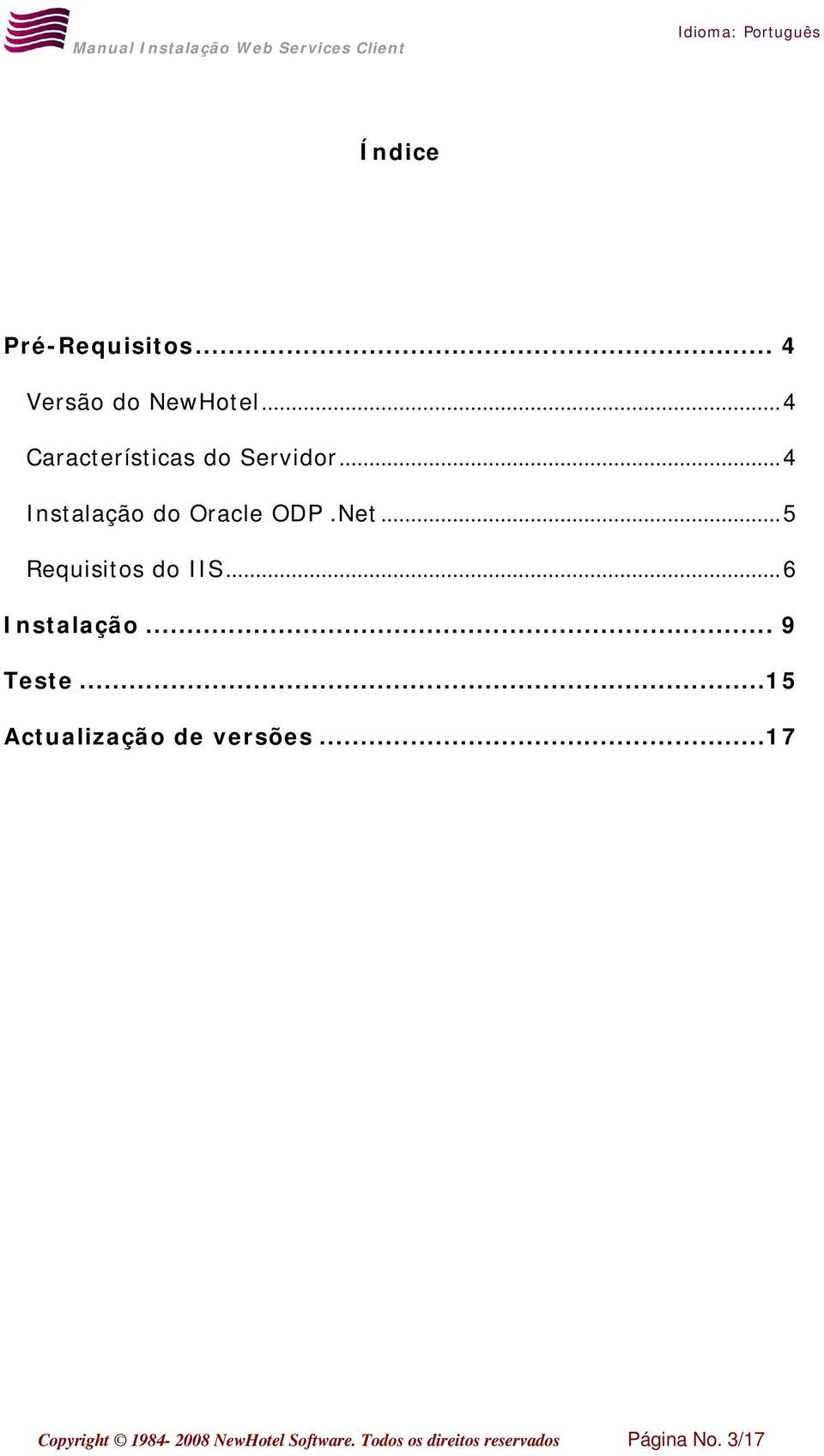 .. 5 Requisitos do IIS... 6 Instalação... 9 Teste.