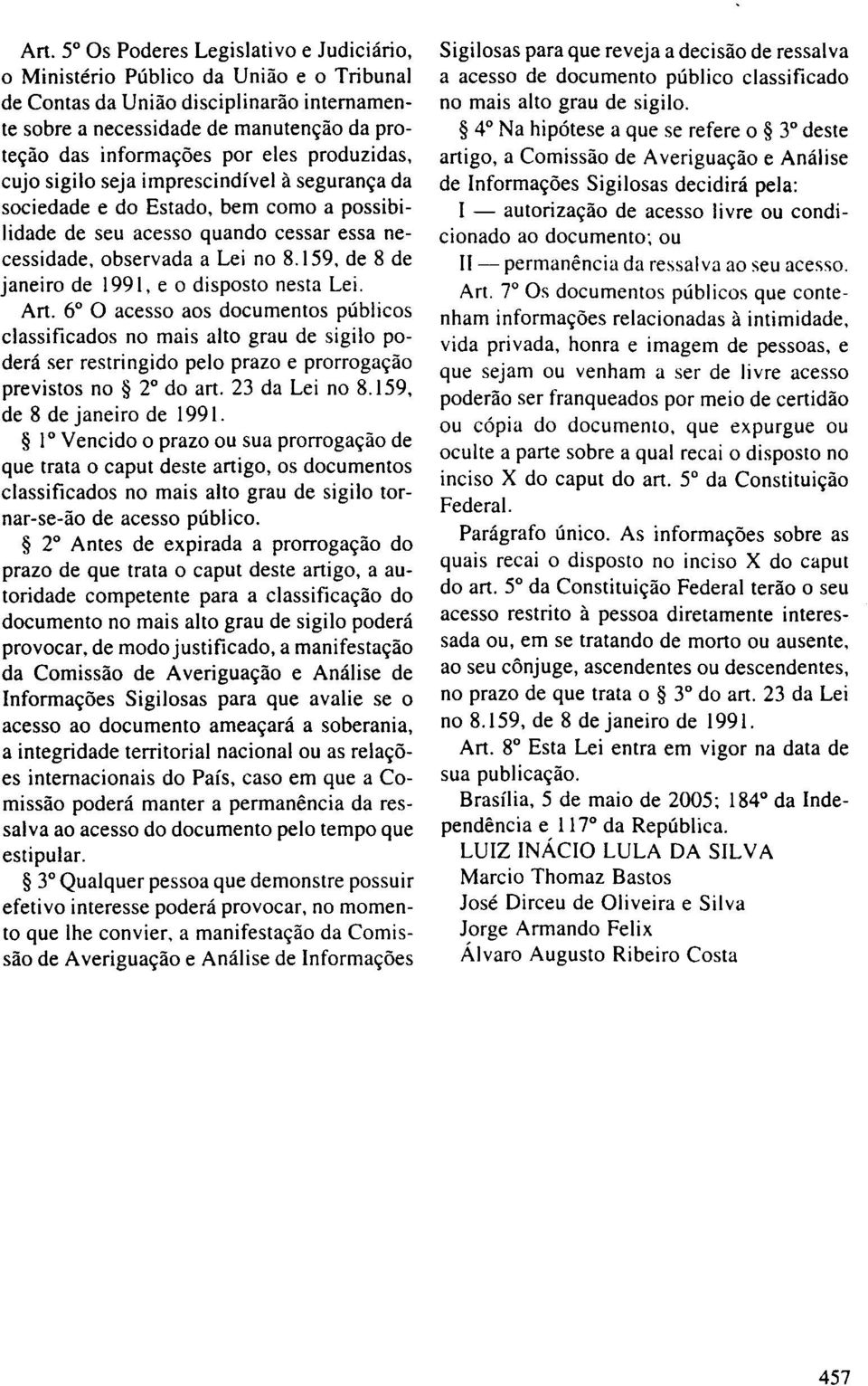 159, de 8 de janeiro de 1991, e o disposto nesta Lei. Art.