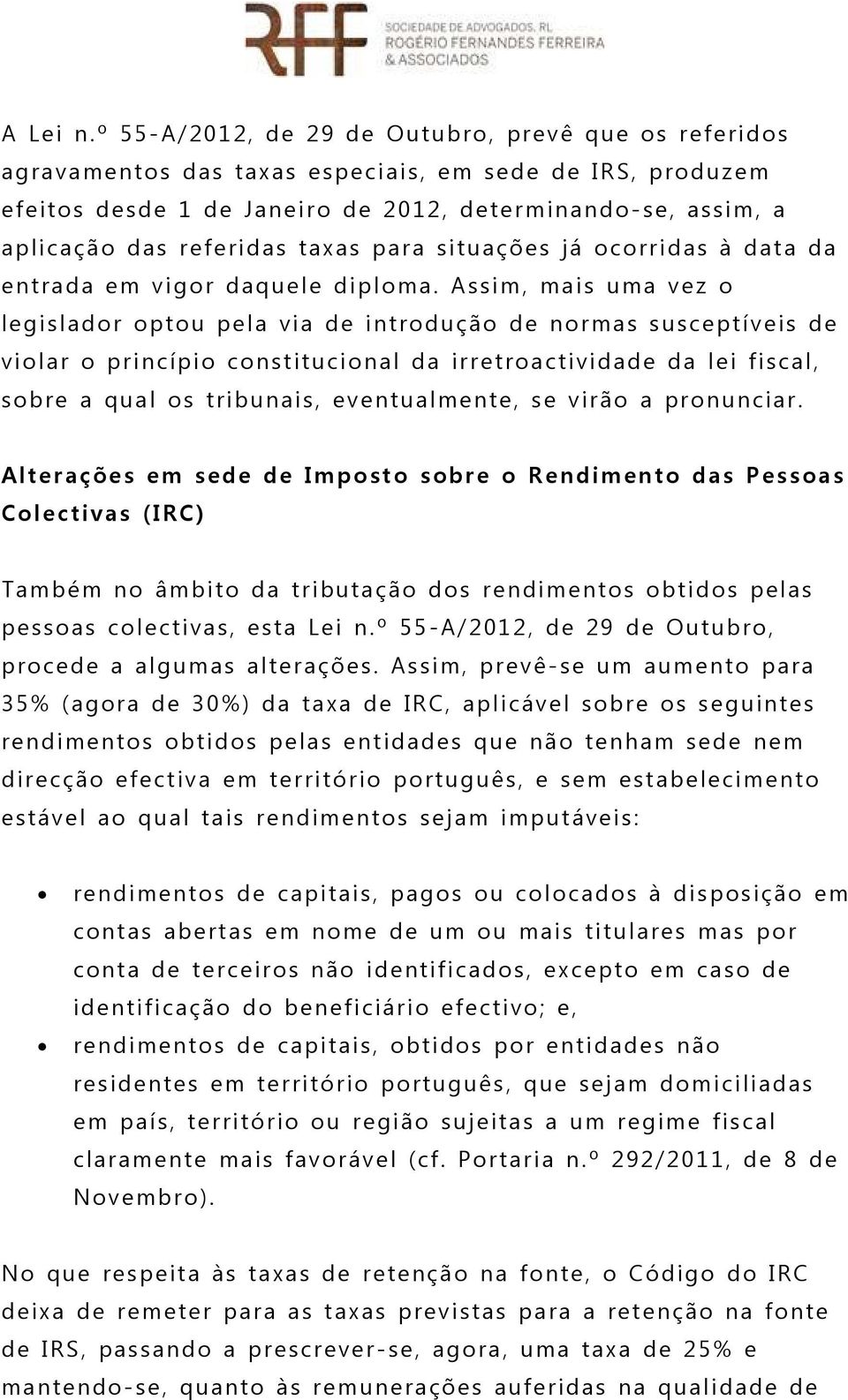 taxas para situações já ocorridas à data da entrada em vigor daquele diploma.