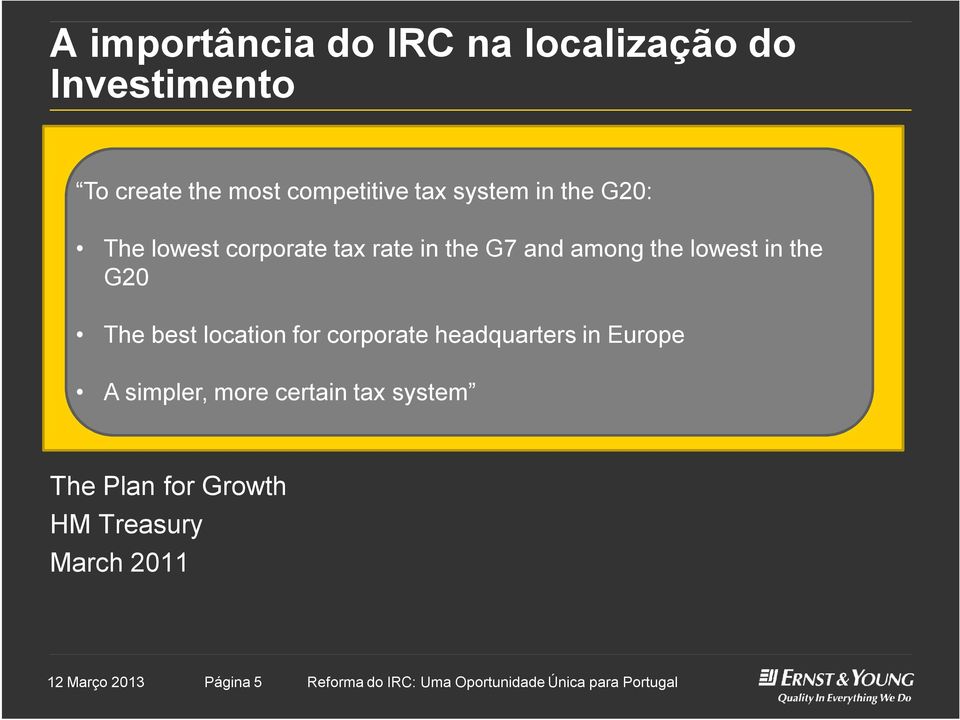 location for corporate headquarters in Europe A simpler, more certain tax system The Plan for