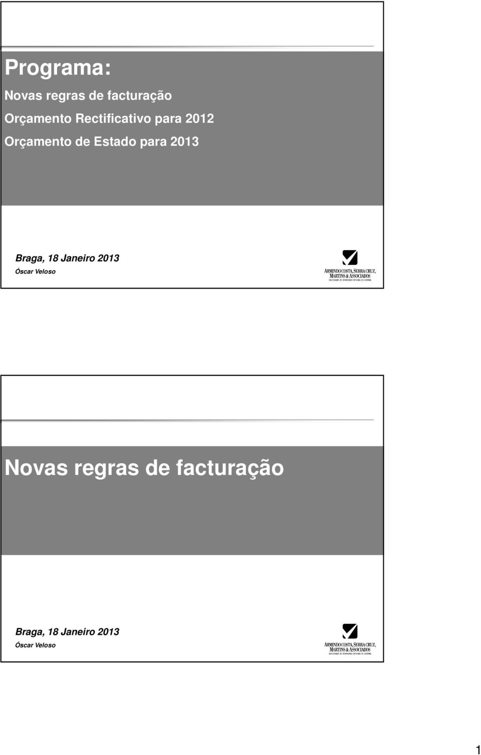 2013 Braga, 18 Janeiro 2013 Óscar Veloso Novas