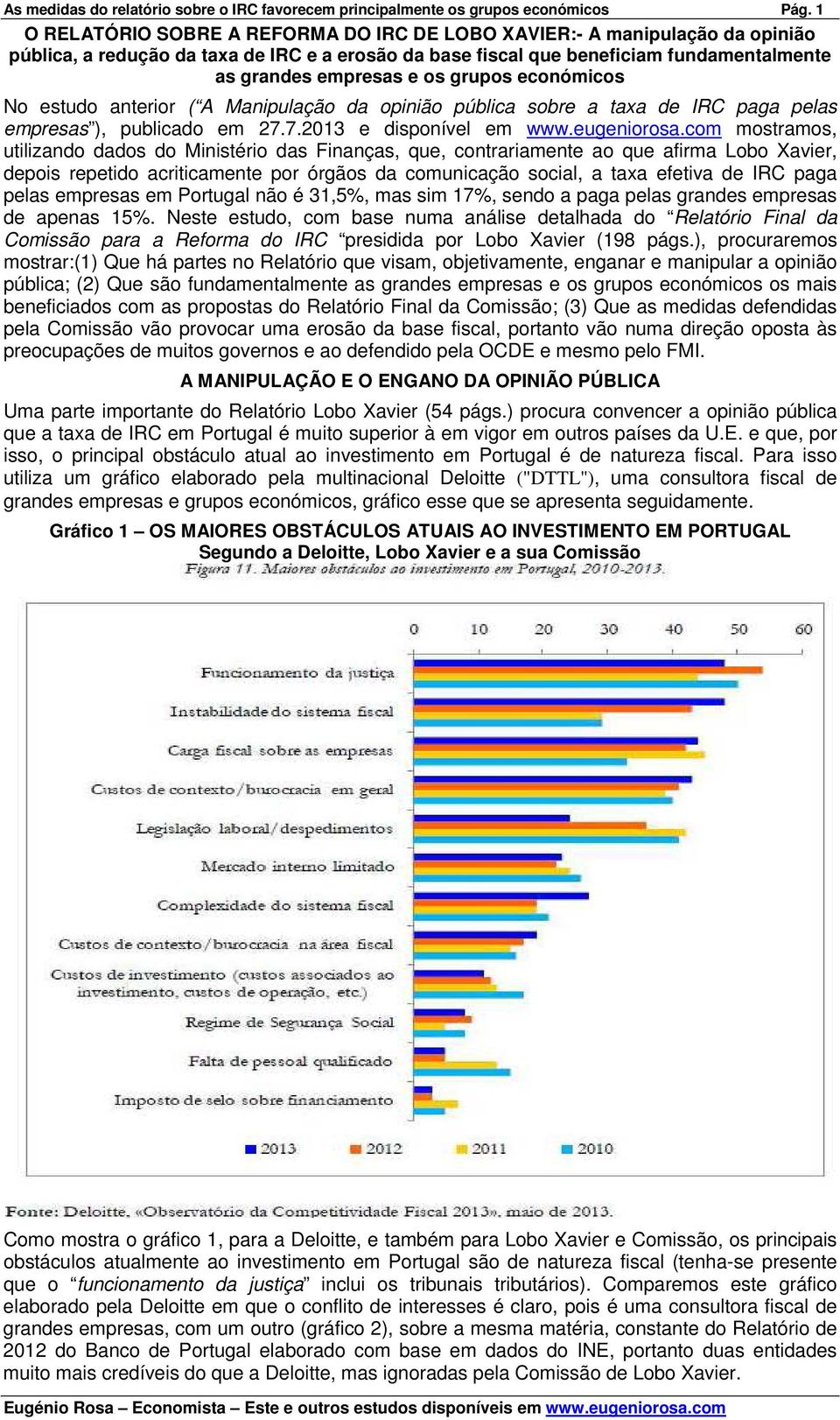 grupos económicos No estudo anterior ( A Manipulação da opinião pública sobre a taxa de IRC paga pelas empresas ), publicado em 27.7.2013 e disponível em www.eugeniorosa.