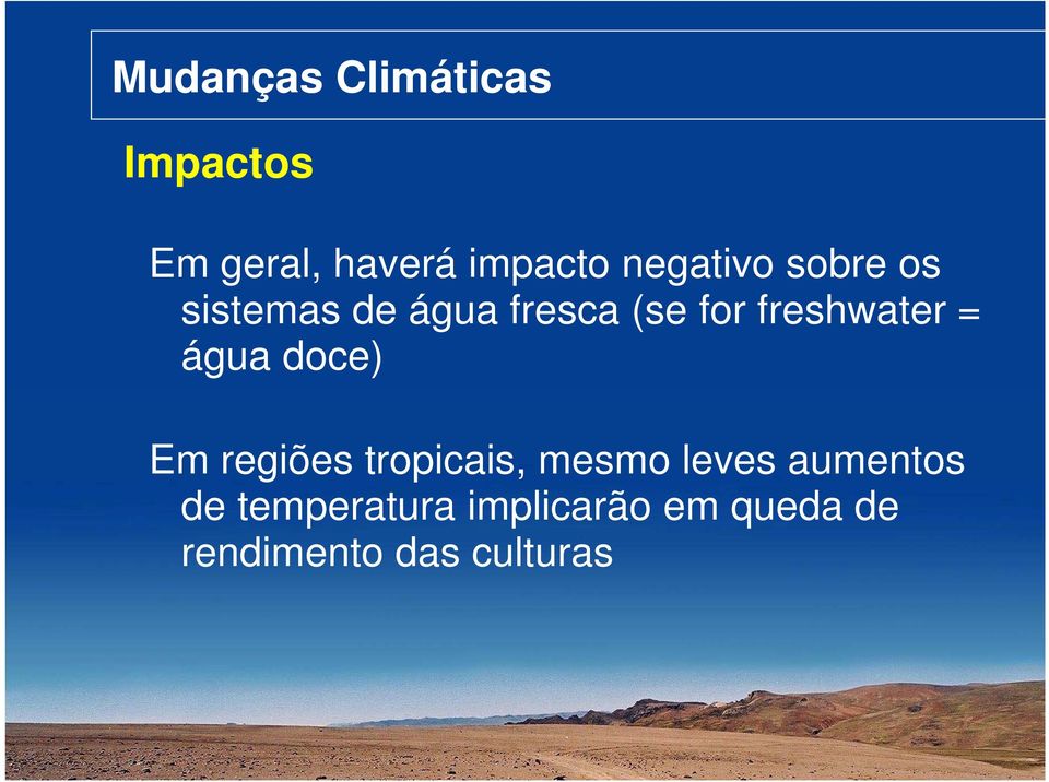 freshwater = água doce) Em regiões tropicais, mesmo leves