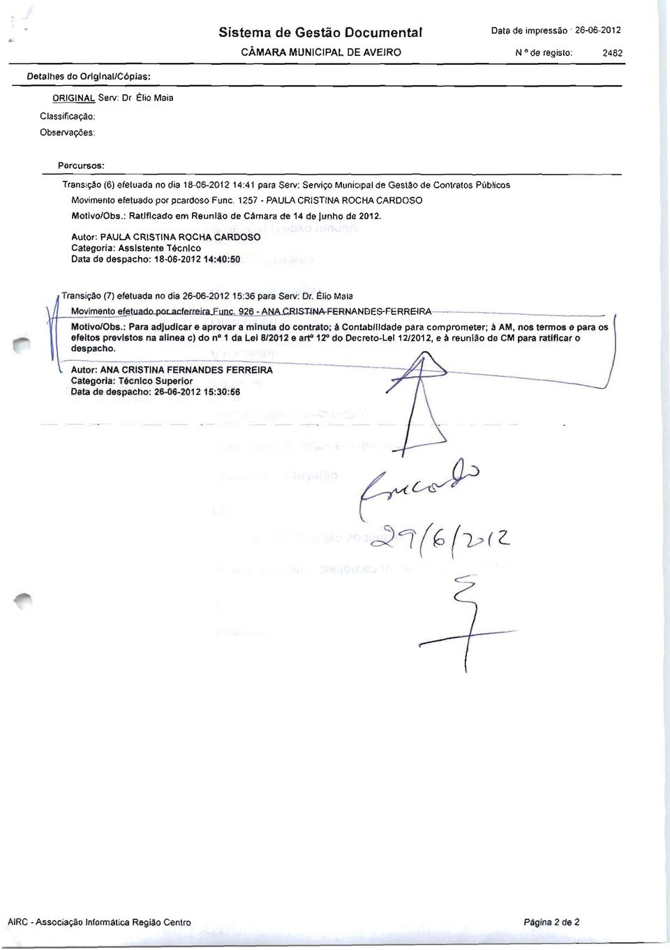 1257 - PAULA CRISTINA ROCHA CARDOSO Motlvo/Obs.: Ratificado em Reunião de Câmara de 14 de Junho de 2012.