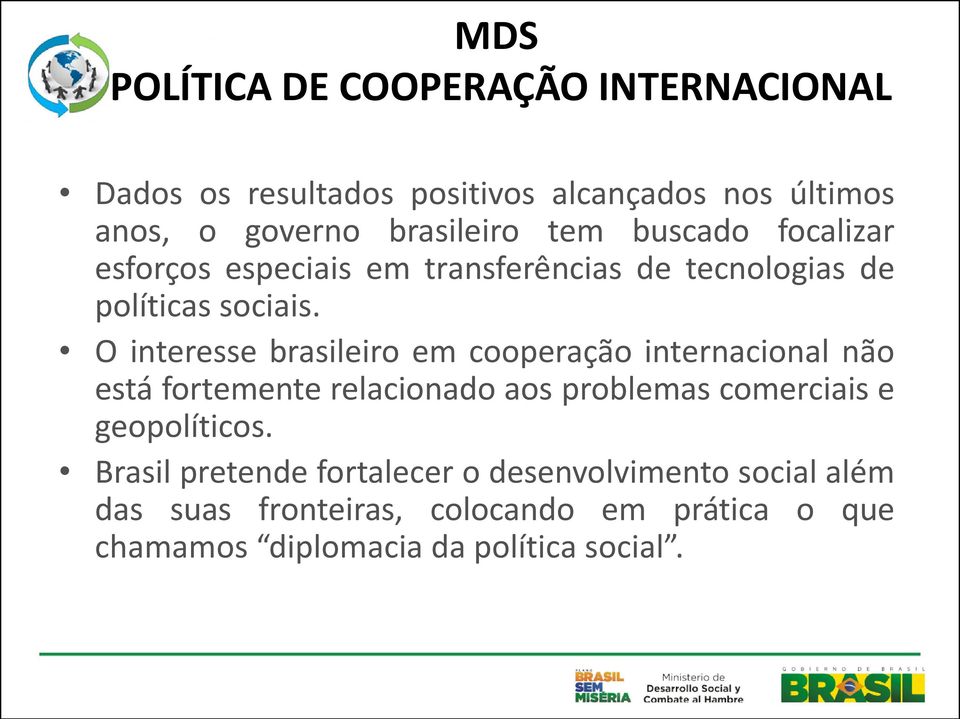 O interesse brasileiro em cooperação internacional não está fortemente relacionado aos problemas comerciais e