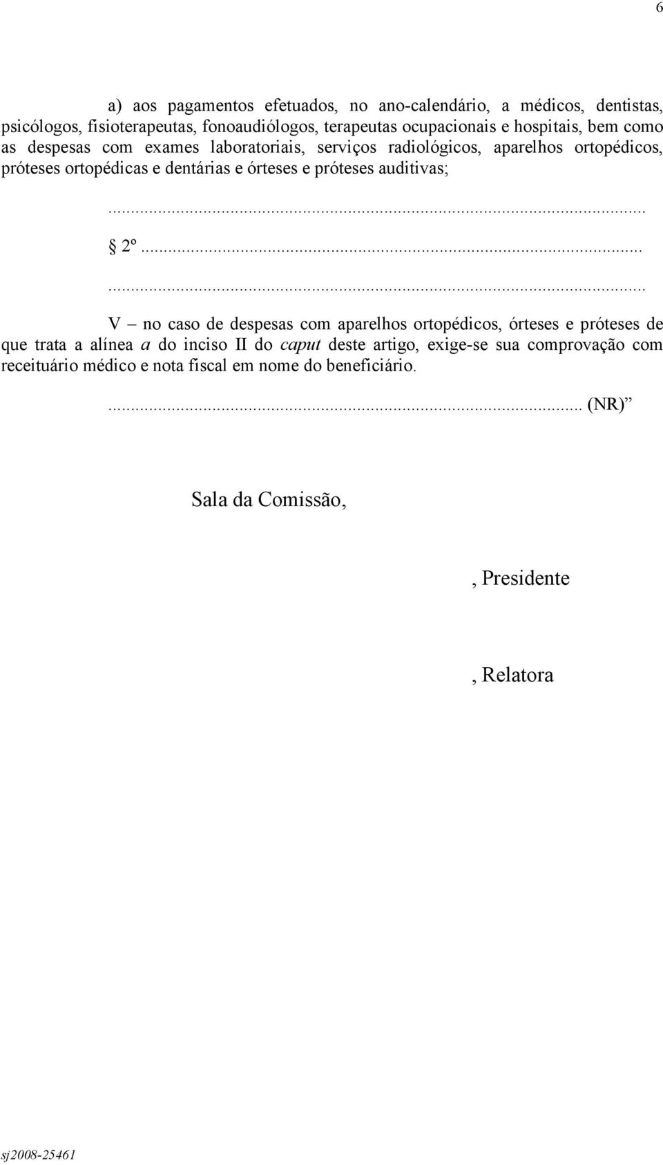 e próteses auditivas;... 2º.