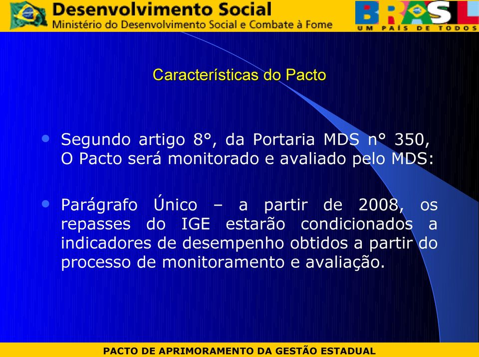 de 2008, os repasses do IGE estarão condicionados a indicadores de