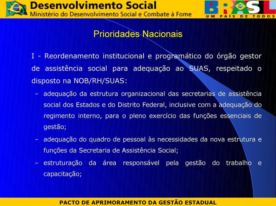 inclusive com a adequação do regimento interno, para o pleno exercício das funções essenciais de gestão; adequação do quadro de pessoal às