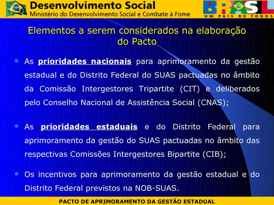 Social (CNAS); As prioridades estaduais e do Distrito Federal para aprimoramento da gestão do SUAS pactuadas no âmbito das