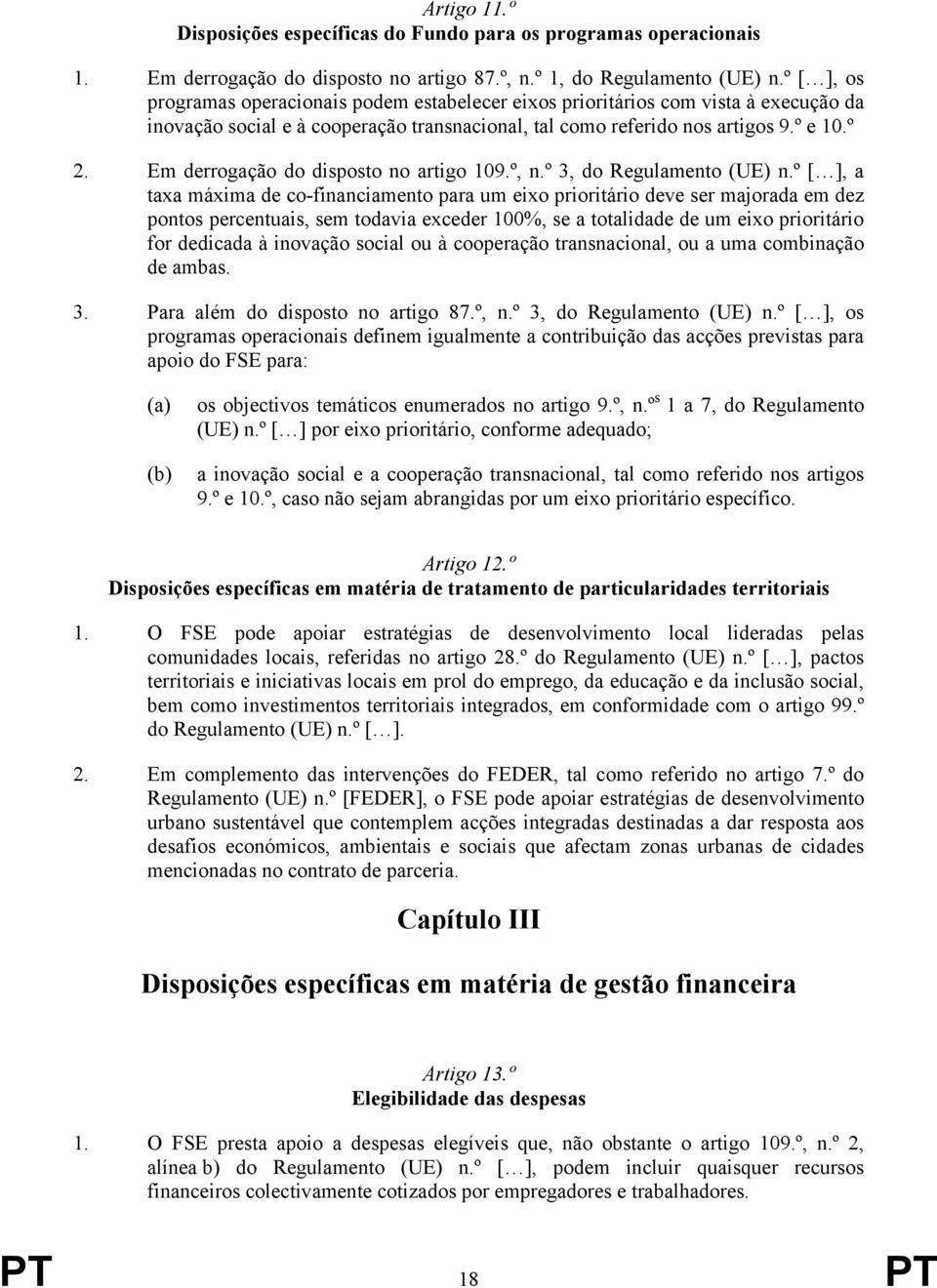 Em derrogação do disposto no artigo 109.º, n.º 3, do Regulamento (UE) n.