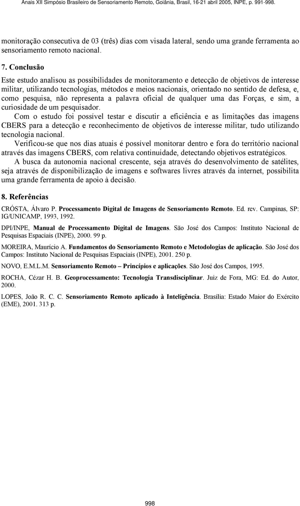 como pesquisa, não representa a palavra oficial de qualquer uma das Forças, e sim, a curiosidade de um pesquisador.