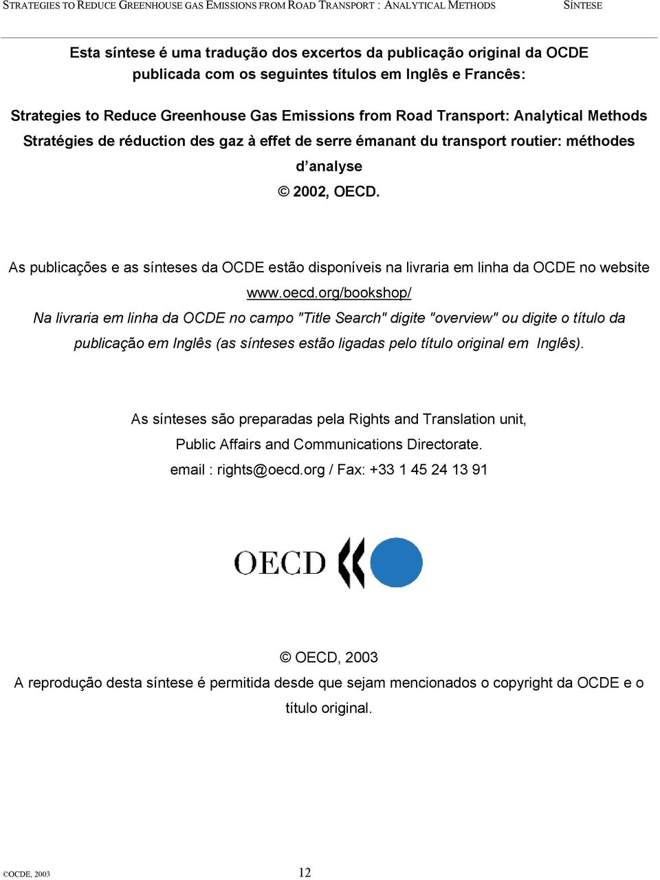 As publicações e as sínteses da OCDE estão disponíveis na livraria em linha da OCDE no website www.oecd.
