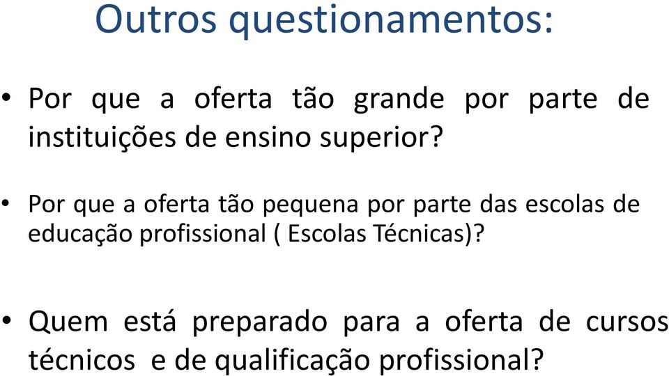 Por que a oferta tão pequena por parte das escolas de educação