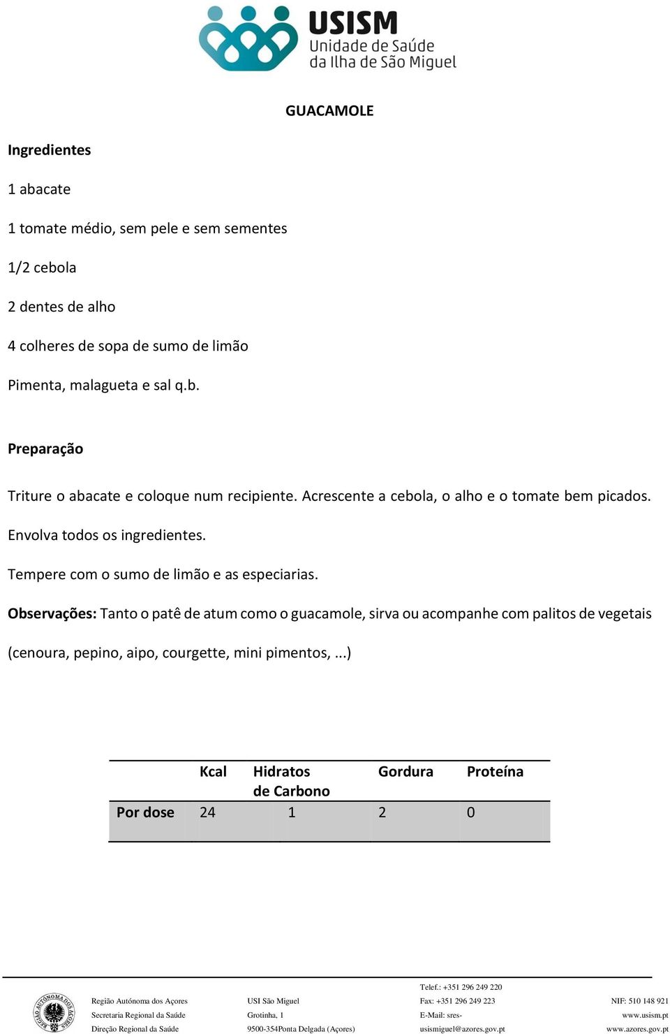 Acrescente a cebola, o alho e o tomate bem picados. Envolva todos os ingredientes.