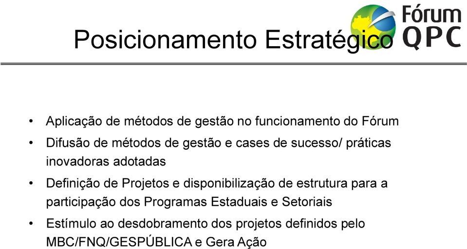 de Projetos e disponibilização de estrutura para a participação dos Programas Estaduais