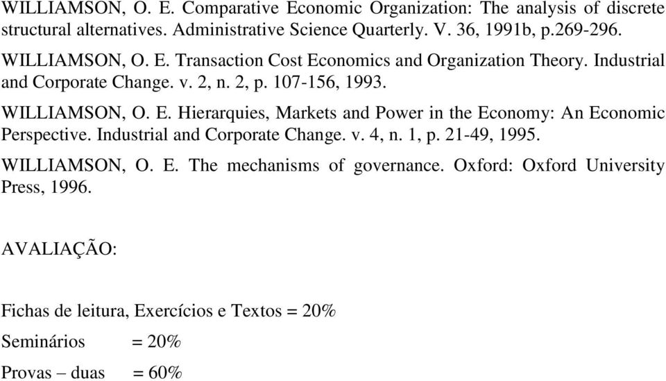 Industrial and Corporate Change. v. 4, n. 1, p. 21-49, 1995. WILLIAMSON, O. E. The mechanisms of governance. Oxford: Oxford University Press, 1996.