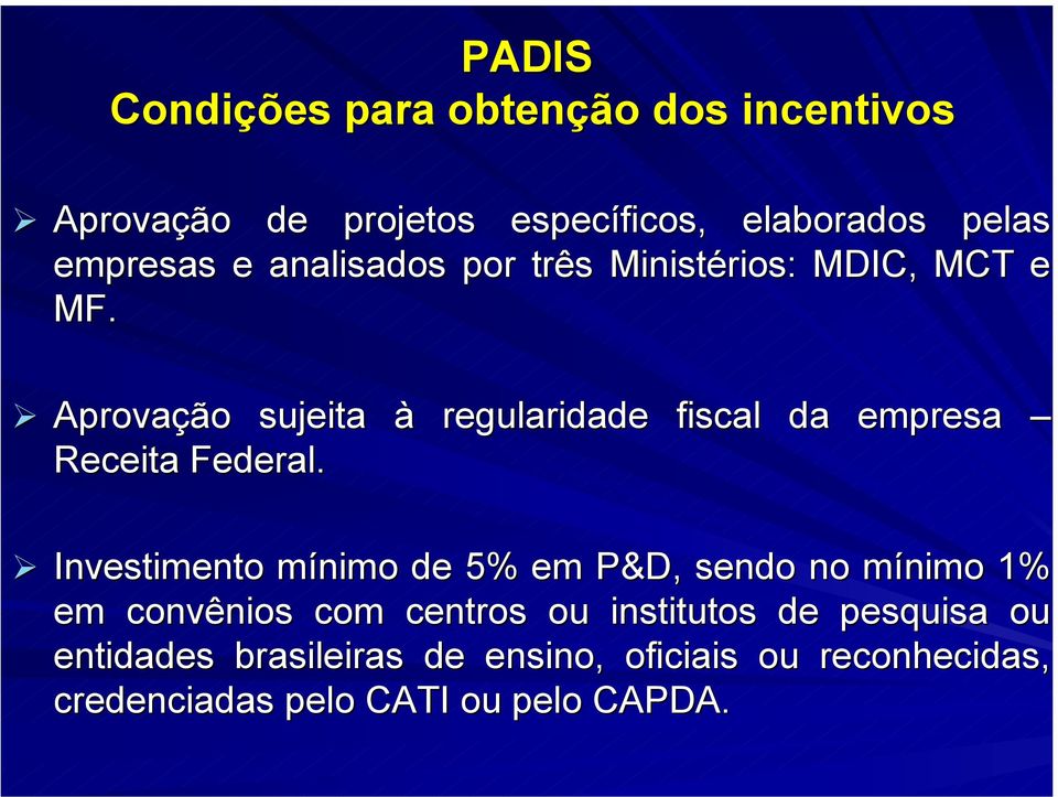 Aprovação sujeita à regularidade fiscal da empresa Receita Federal.