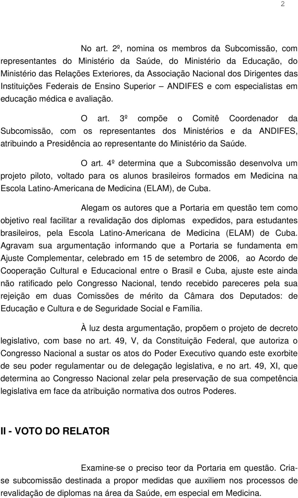 Instituições Federais de Ensino Superior ANDIFES e com especialistas em educação médica e avaliação. O art.