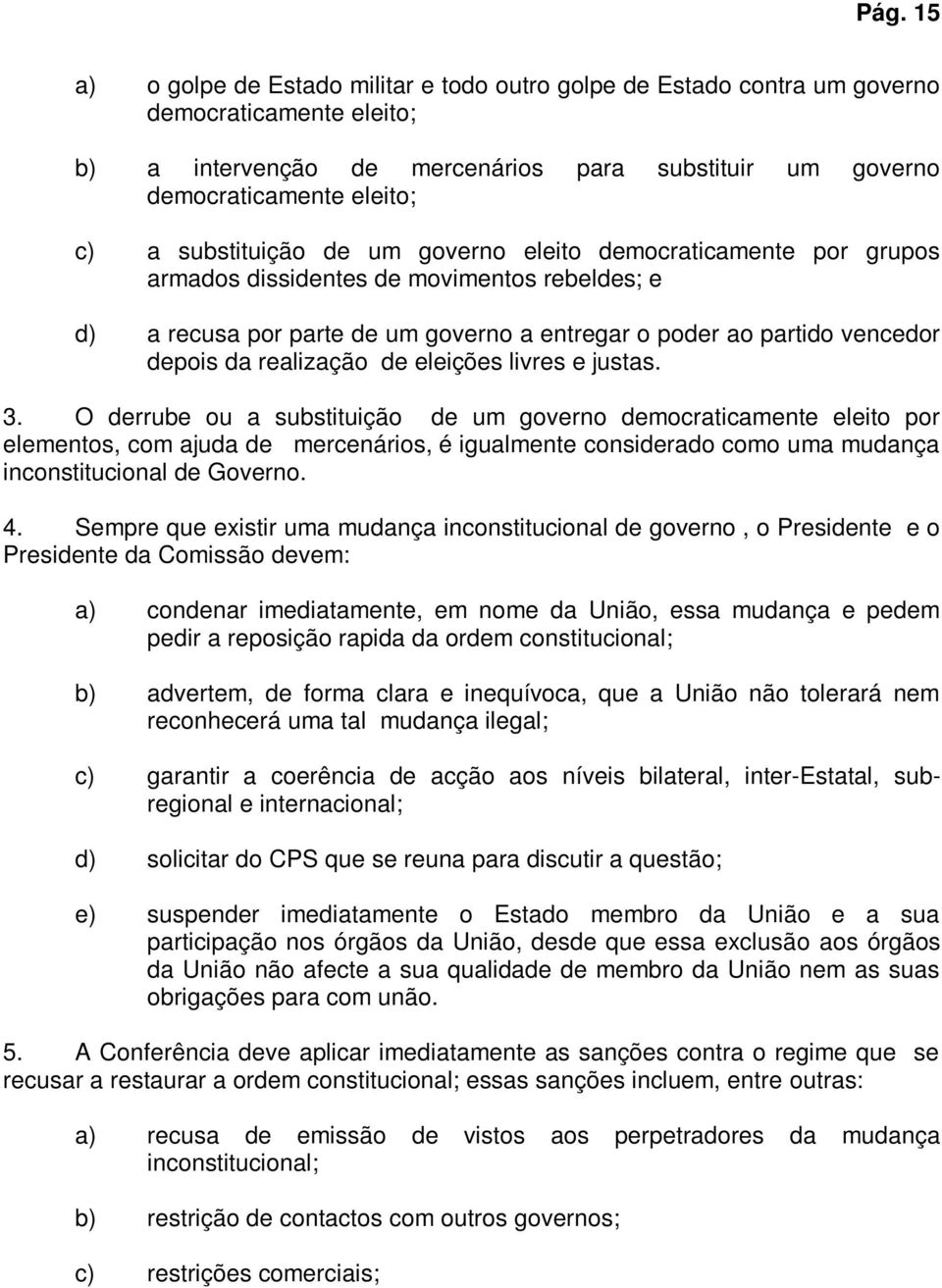 realização de eleições livres e justas. 3.