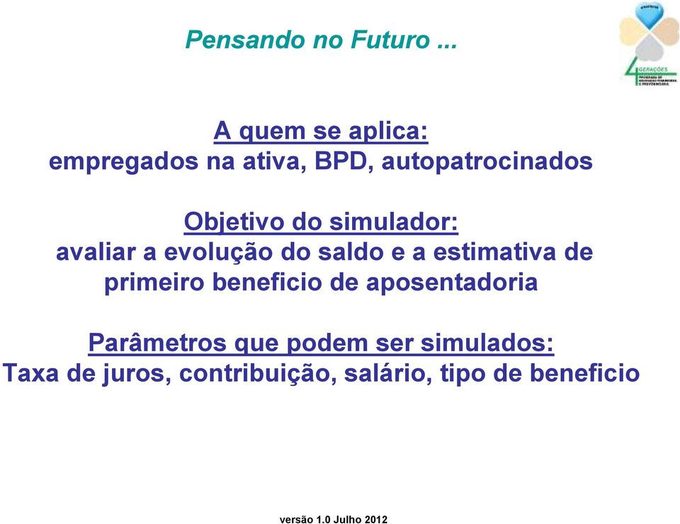 Objetivo do simulador: avaliar a evolução do saldo e a estimativa de