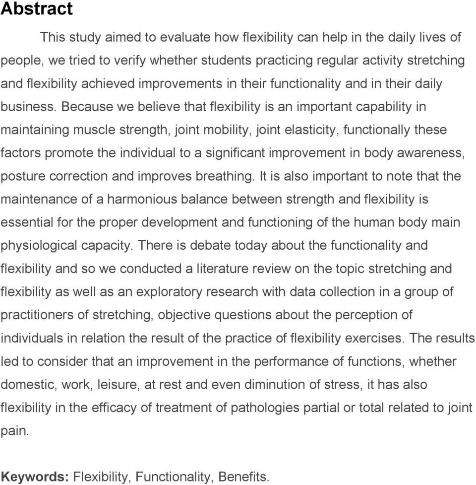 Because we believe that flexibility is an important capability in maintaining muscle strength, joint mobility, joint elasticity, functionally these factors promote the individual to a significant
