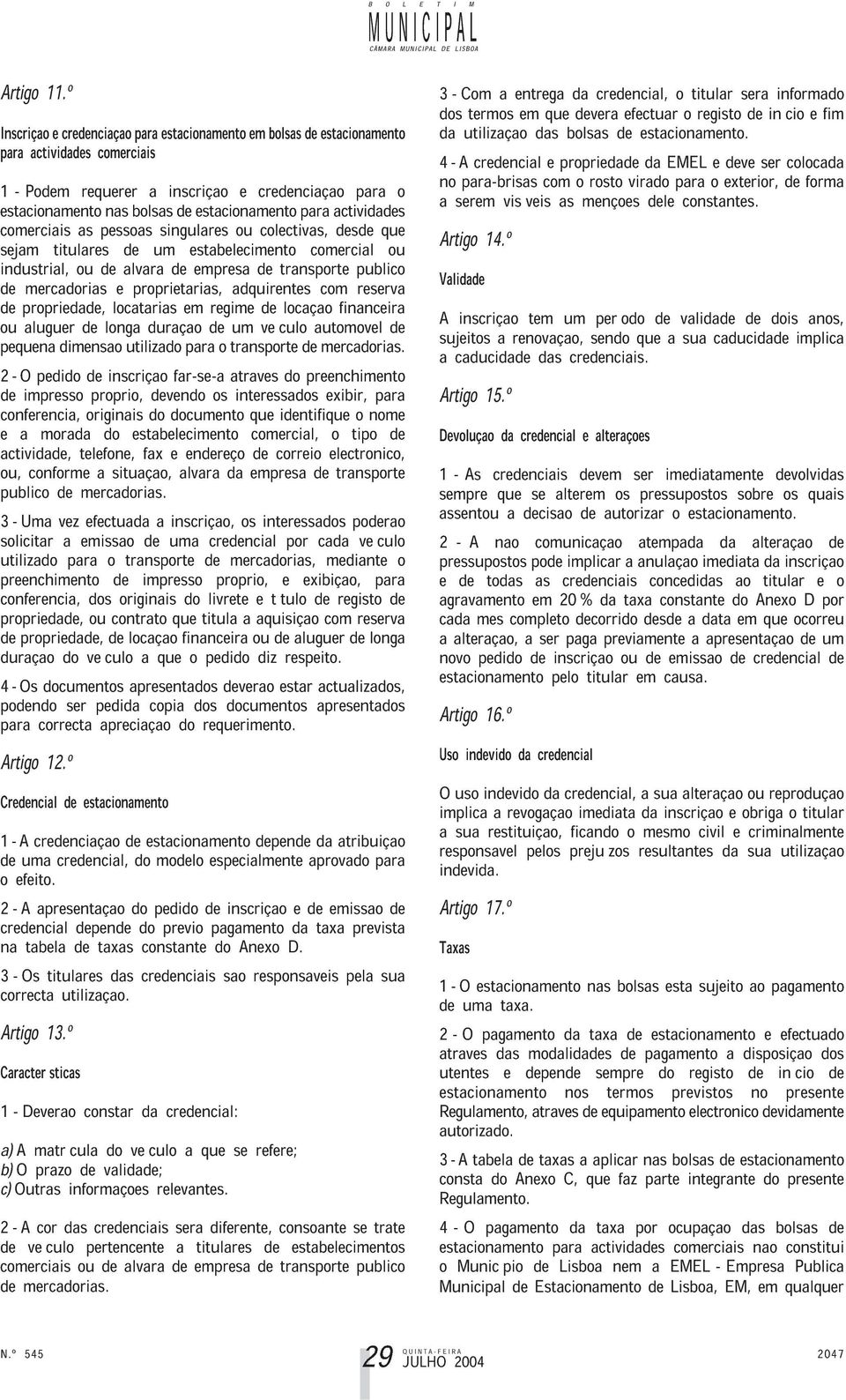 qu industril, u lvrá mprs trnst públic u prpri, mrcris lctáris prpritáris, m rgim dquirnts lcçã cm finncir rsrv u pqun lugur dimnsã lng utiliz durçã pr trnst um vícul utmóvl mrcris.