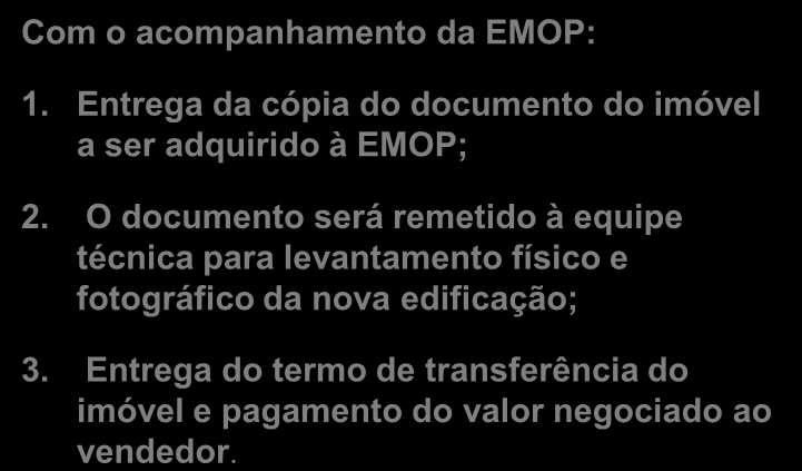 Delimitação da área de exclusão pelo INEA DRM - GeoRio Interdição da edificação pela DEFESA CIVIL Abordagem ao morador / proprietário do imóvel pelas equipes do Trabalho Social e Realocação