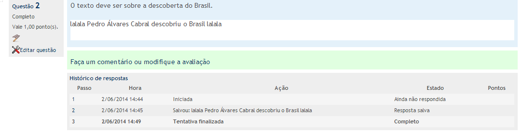 Na pergunta dissertativa o professor deve avaliar manualmente, ou a questão ficará sem nota: Em Comentário o professor deve inserir