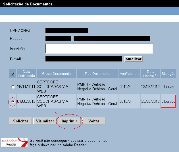 Para imprimir uma certidão ou outro documento oficial que estejam com a situação Liberado e ainda válidos, são necessários os seguintes passos: 1.