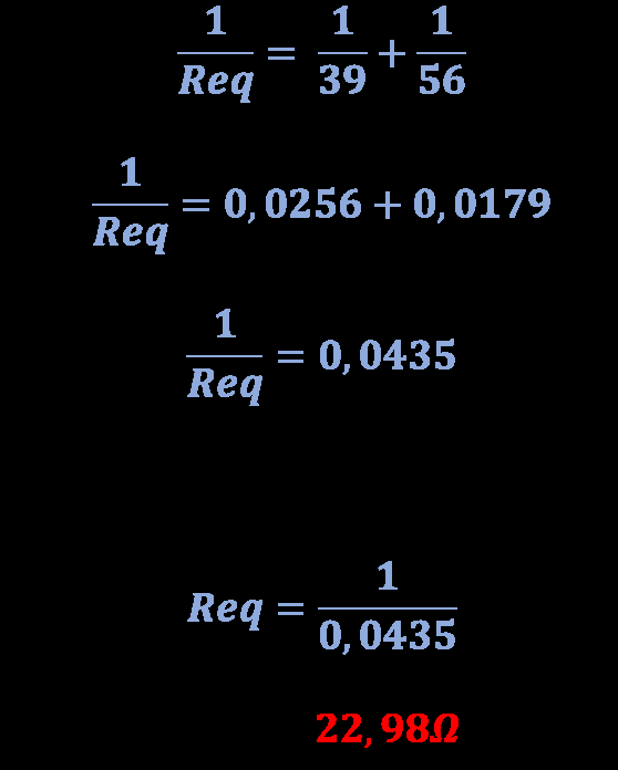 De acordo com a figura acima, temos: R1 = 39Ω R2 = 56Ω Logo, Portanto, o valor da resistência equivalente na associação em paralelo