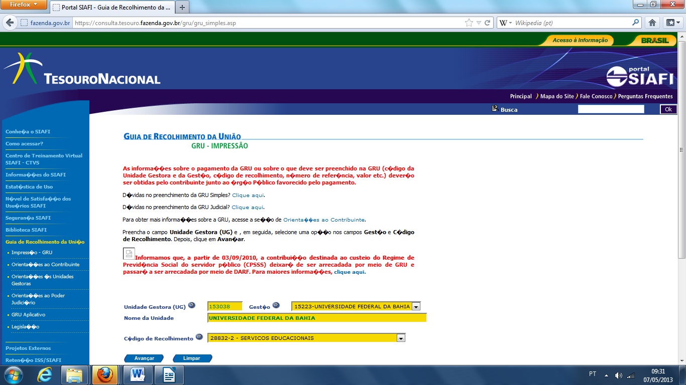 Procedimento atual da GRU 1. Do pagamento da GRU Efetuar o link https://consulta.tesouro.fazenda.gov.br/gru/gru_simples.