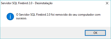 Se o Firebird for removido aparecerá uma mensagem no final confirmando a desinstalação.