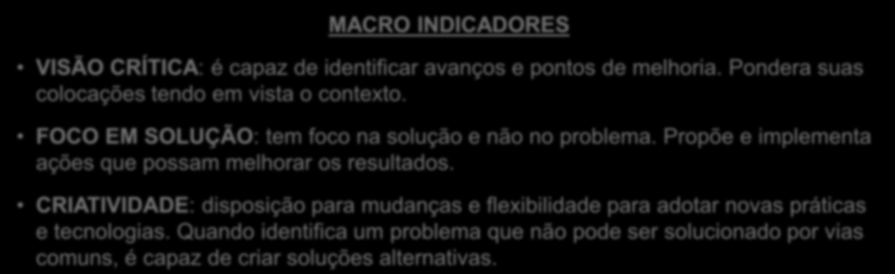 REPLICABILIDADE MODELO DE COMPETÊNCIAS 6. SOLUÇÃO E CRIATIVIDADE Tem visã crítica e fca em slucinar s prblemas que identifica, criand caminhs alternativs sempre que necessári.