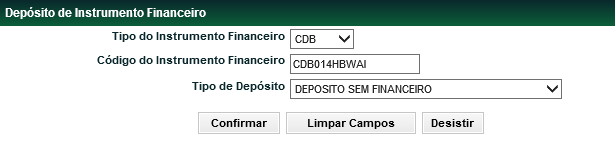 Depósito Instrumentos de Captação Menu Títulos e Valores Mobiliários > Registro de Operação > Depósito Visão Geral Função disponível para os seguintes instrumentos financeiros de captação: CDB, CDBV,