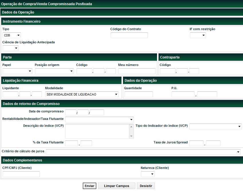 Compra/Venda Posfixada Instrumentos de Captação Menu Títulos e Valores Mobiliários > Registro de Operação > Compromissada > Compra/Venda Posfixada Visão Geral Função disponível para os seguintes