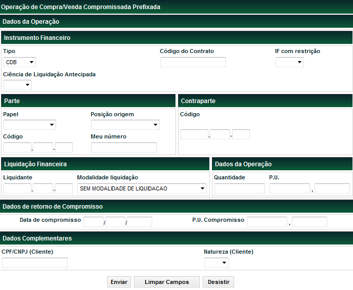 Compra/Venda Prefixada Instrumentos de Captação Menu Títulos e Valores Mobiliários > Registro de Operação > Compromissada > Compra/Venda Prefixada Visão Geral Função disponível para os seguintes