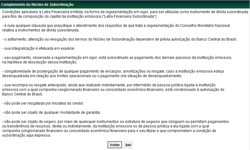 Complemento do Núcleo de Subordinação de LFS Instrumentos de Captação Menu Títulos e Valores Mobiliários > Consultas > Complemento do Núcleo de Subordinação Visão Geral A consulta