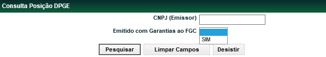 Consulta Posição de DPGE Instrumentos de Captação Menu Títulos e Valores Mobiliários > Consultas > Consulta Posição de DPGE Visão Geral Nesta consulta o emissor pode consultar o somatório dos valores